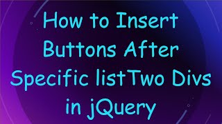How to Insert Buttons After Specific listTwo Divs in jQuery