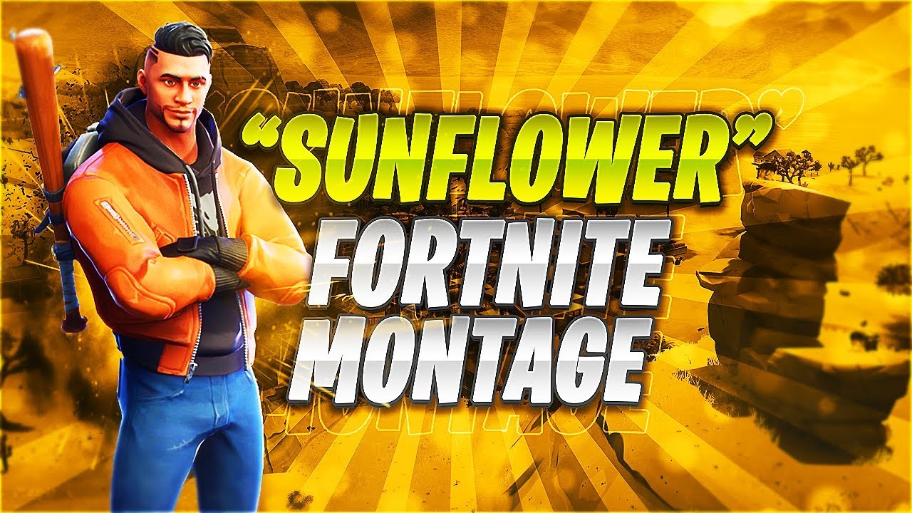 "SUNFLOWER" A FORTNITE MONTAGE YouTube