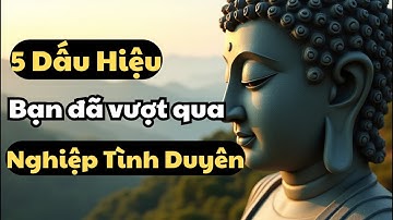 Người Có Phúc Lớn Thường Phải Trải Qua Khổ Đau Tình Cảm – Phật Pháp Giải Mã Nhân Duyên Tiền Kiếp.