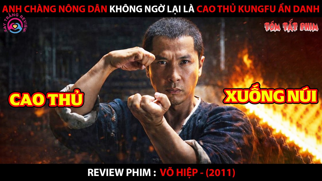 [Review Phim] Anh Chàng Nông Dân Không Ngờ Lại Là Cao Thủ Kungfu Ẩn Danh
