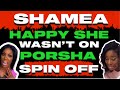 NEW! Shamea GLAD She Wasn’t on Porsha’s Spin Off?