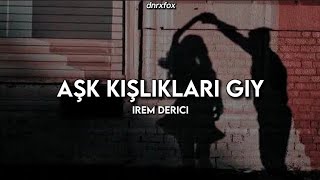 İrem Derici - Aşk kışları giy (lyrics video)