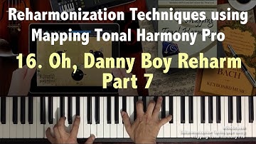 Reharmonization Techniques: Oh Danny Boy Reharmonization (16/23) using Mapping Tonal Harmony Pro