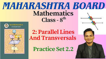 Practice Set 2.2 Maths Class- 8th Parallel Lines And Transversals Semi English Medium