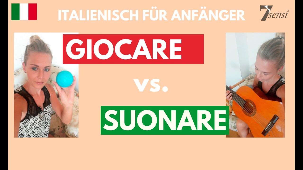 Italienisch lernen Verben 1 GIOCARE vs. SUONARE YouTube