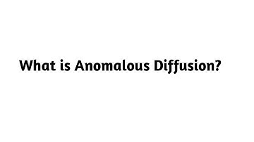 What is Anomalous Diffusion  ?