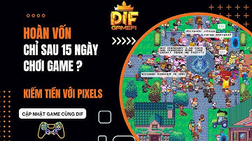 [Pixels] Kiếm tiền ổn định, hoàn vốn chỉ sau 15 ngày chơi game ?
