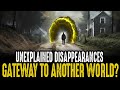 Unexplained disappearances a gateway to another world