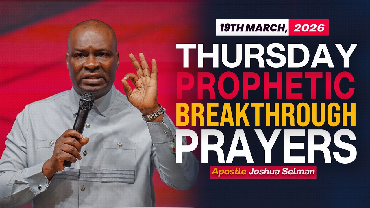 [19TH MARCH, 2026] THURSDAY PROPHETIC ENCOUNTER - APOSTLE JOSHUA SELMAN