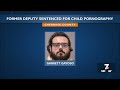 Former deputy sentenced for child pornography