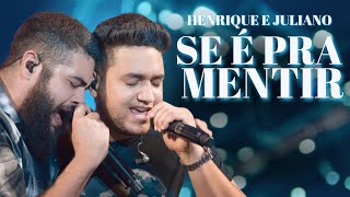 Henrique e Juliano - SE É PRA MENTIR (Lançamento 2023)