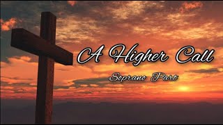 A Higher Call || Soprano Vocal Guide || SATB Guides