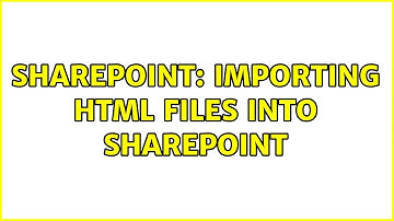Sharepoint: Importing HTML files into SharePoint