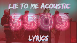 5SOS- Lie to Me Acoustic (Lyrics)