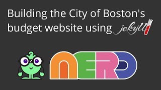 Using Jekyll to build Boston's budget website (NERD Summit 2017)