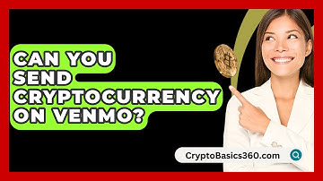 Can You Send Cryptocurrency on Venmo? - CryptoBasics360.com