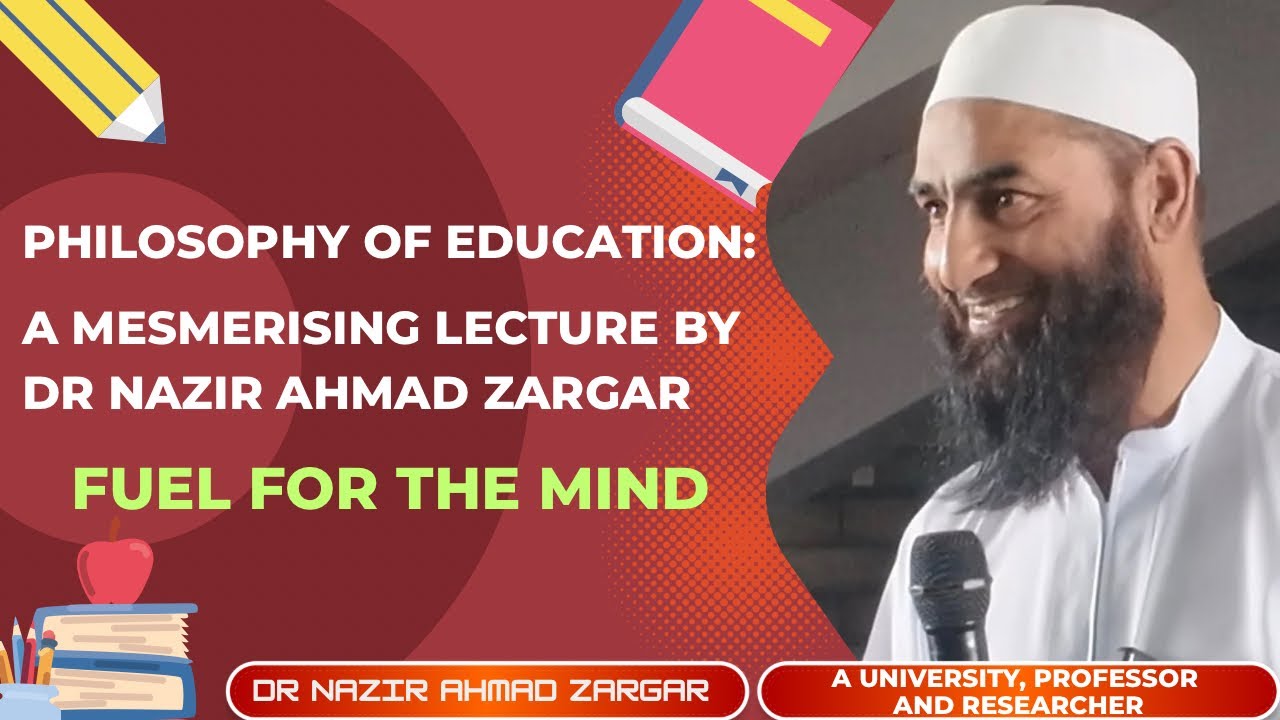 Philosophy of Education- A Mesmerising Lecture By Dr Nazir Ahmad Zargar