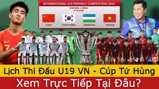 🛑Lịch Thi Đấu U19 Việt Nam Tại Giải Tứ Hùng Quốc Tế Với U19 Trung Quốc, U19 Hàn Quốc, U19 Uzbekistan