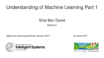 Understanding of Machine Learning Part 1 - Shai Ben David - MLSS 2017