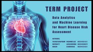 TERM PROJECT 'Data Analytics and Machine Learning for Heart Disease Risk Assessment'