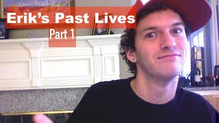 Erik's Past Lives (Part 1)