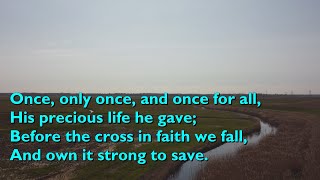 Once, Only Once, and Once for All (Tune: Albano - 6vv) [with lyrics for congregations]