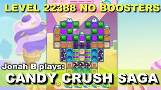 Candy Crush Saga Level 22388 No Boosters