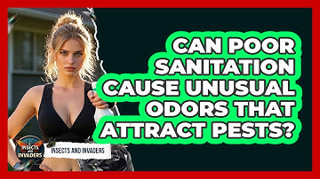 Can Poor Sanitation Cause Unusual Odors That Attract Pests? - Insects and Invaders
