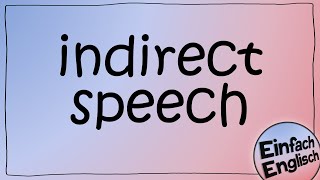 indirect speech / indirekte Rede - einfach erklärt | Einfach Englisch