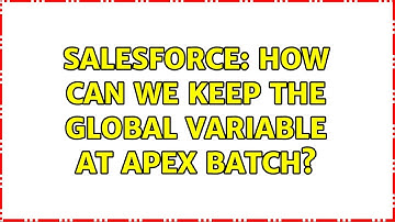 Salesforce: How can we keep the global variable at Apex Batch?