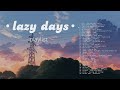 playlist for those lazy days with nothing to do 🌤 // chill pop, indie rock and other genres