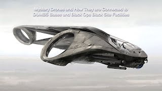Mystery Drones and How They are Connected to DUMBS Bases and Black Ops Black Site Facilities