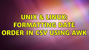 Unix & Linux: Formatting date order in csv using awk (3 Solutions!!)