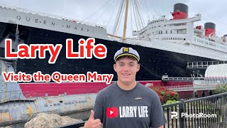Larry Life Visits the Queen Mary in Long Beach, Ca