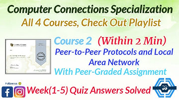 Peer-to-Peer Protocols and Local Area Networks - Coursera, all week(1-5) quiz answers solved