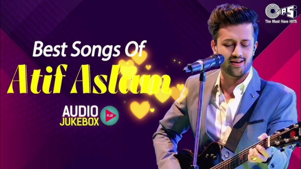 Best of Atif Aslam Hits & Hidden Gems | Atif Aslam Emotional song | Atif Aslam Jukebox 2024