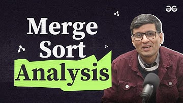 Learn Merge Sort Analysis with @SandeepJainGfG  | GeeksforGeeks
