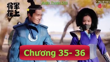 Tướng Quân Ở Trên, Ta Ở Dưới - Chương 35 - 36 - Quất Hoa Tán Lý [Audio Truyện Chữ]