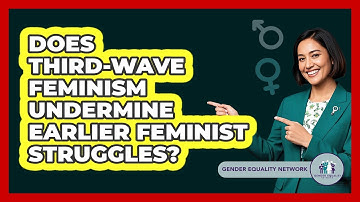 Does Third-Wave Feminism Undermine Earlier Feminist Struggles? - Gender Equality Network