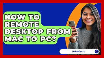 How To Remote Desktop From Mac To PC? - Be App Savvy
