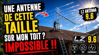 UNE ANTENNE DE CETTE TAILLE SUR MON TOIT ? IMPOSSIBLE !!!