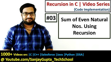 03 Recursion | How to add even natural numbers using recursion in C | by Sanjay Gupta