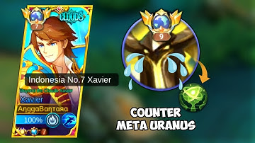 TROUBLE WITH META HERO URANUS?? | XAVIER BUILD COUNTER META HERO URANUS SOLO RANKED - MOBILE LEGENDS