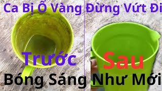 Ca Mũ Nhựa Bị Ố Vàng Đừng Bỏ Đi Hãy Làm Cách Này Sáng Bóng Như Mới Mua/Mẹo Tẩy Ca Mủ Đồ Nhựa Cực Hay