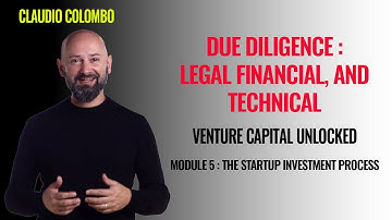 Module 5: The Startup Investment Process - (17) Due Diligence: legal, financial, and technical