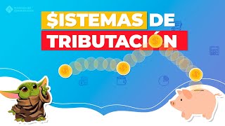 Sistemas de Tributación  CONOCE cuáles son y cómo funcionan ✅