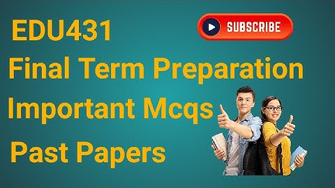 EDU431 Important Mcqs For Final Term Preparation 2024 | edu431 final term preparation 2024
