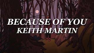 Keith Martin - Because Of You (Lyric Video)