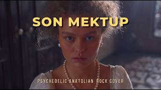 Son Mektup (Yüksek Sesle Dinlenmeli) Anatolian Psychedelic Rock Cover