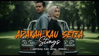 Adakah Kau Setia  -  Stings  |  Vortexia Funk Metal Version [ SPECIAL REQUEST ]